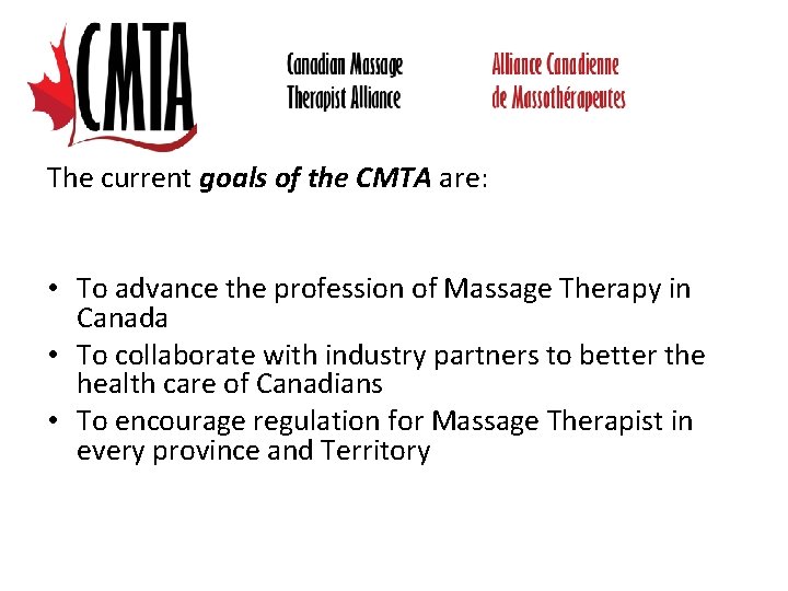 The current goals of the CMTA are: • To advance the profession of Massage