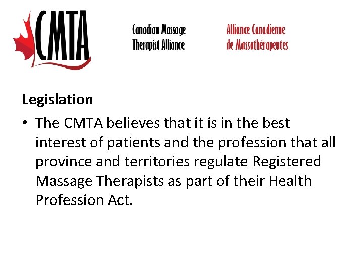 Legislation • The CMTA believes that it is in the best interest of patients