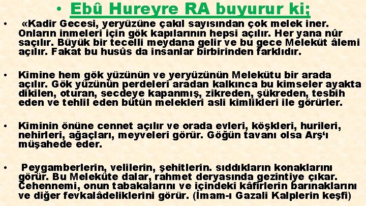  • Ebû Hureyre RA buyurur ki; • «Kadir Gecesi, yeryüzüne çakıl sayısından çok