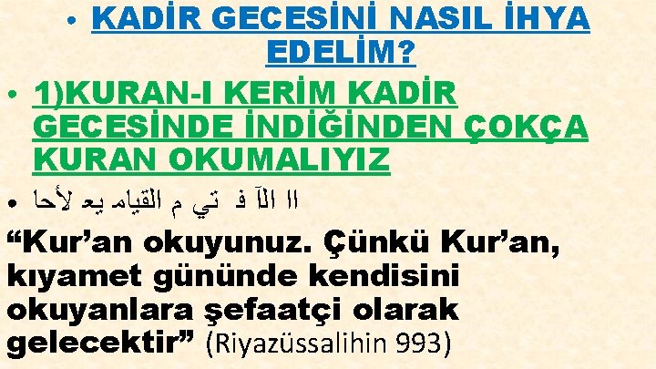 KADİR GECESİNİ NASIL İHYA EDELİM? ● 1)KURAN-I KERİM KADİR GECESİNDE İNDİĞİNDEN ÇOKÇA KURAN OKUMALIYIZ