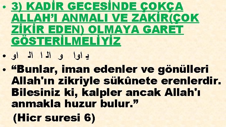 ● ● ● 3) KADİR GECESİNDE ÇOKÇA ALLAH’I ANMALI VE ZAKİR(ÇOK ZİKİR EDEN) OLMAYA