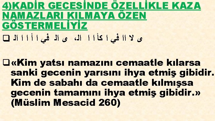 4)KADİR GECESİNDE ÖZELLİKLE KAZA NAMAZLARI KILMAYA ÖZEN GÖSTERMELİYİZ q ﻯ ﺍﻟ ﻓﻲ ﺍ ﺃ