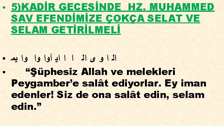 ● ● ● 5)KADİR GECESİNDE HZ. MUHAMMED SAV EFENDİMİZE ÇOKÇA SELAT VE SELAM GETİRİLMELİ