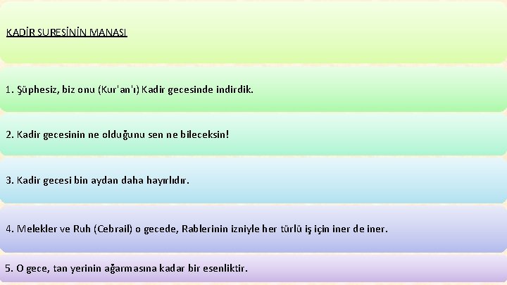 KADİR SURESİNİN MANASI 1. Şüphesiz, biz onu (Kur'an'ı) Kadir gecesinde indirdik. 2. Kadir gecesinin