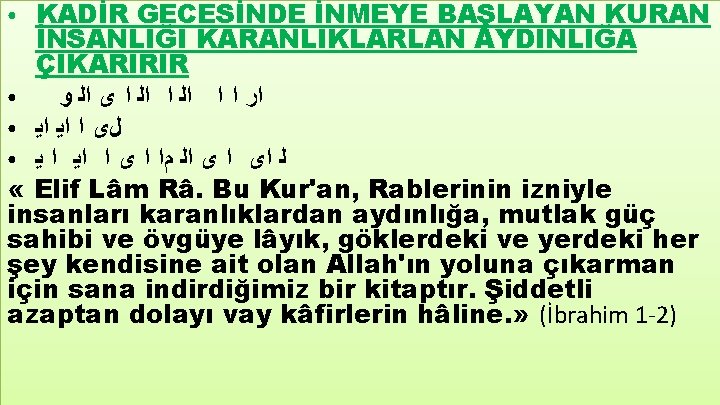 KADİR GECESİNDE İNMEYE BAŞLAYAN KURAN İNSANLIĞI KARANLIKLARLAN AYDINLIĞA ÇIKARIRIR ● ﺍﺭ ﺍ ﺍ ﺍﻟ