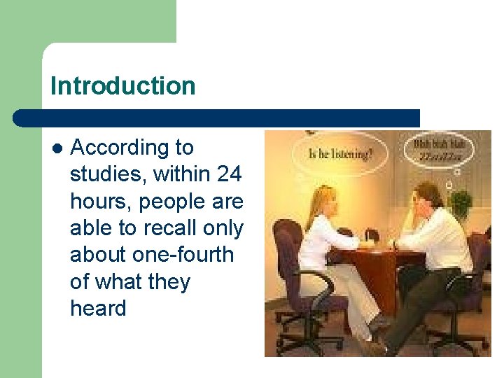 Introduction l According to studies, within 24 hours, people are able to recall only