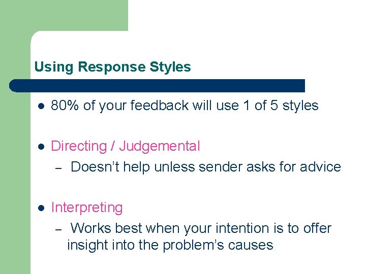 Using Response Styles l 80% of your feedback will use 1 of 5 styles