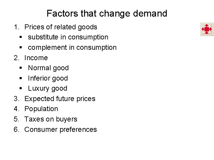 Factors that change demand 1. Prices of related goods § substitute in consumption §