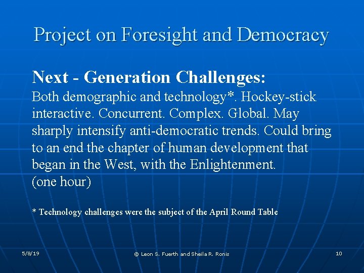 Project on Foresight and Democracy Next - Generation Challenges: Both demographic and technology*. Hockey-stick