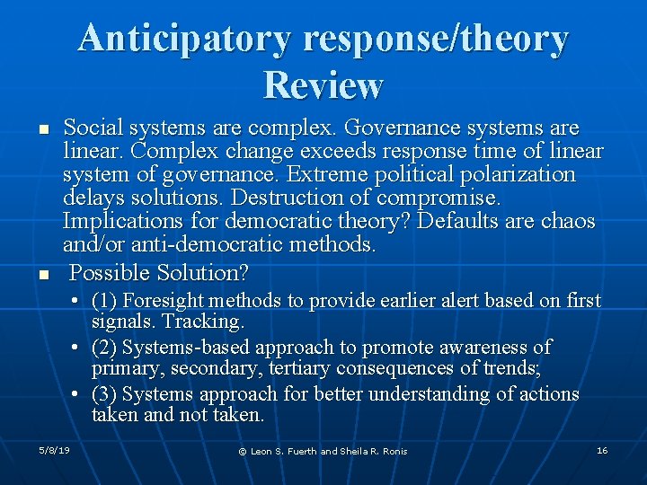 Anticipatory response/theory Review n n Social systems are complex. Governance systems are linear. Complex
