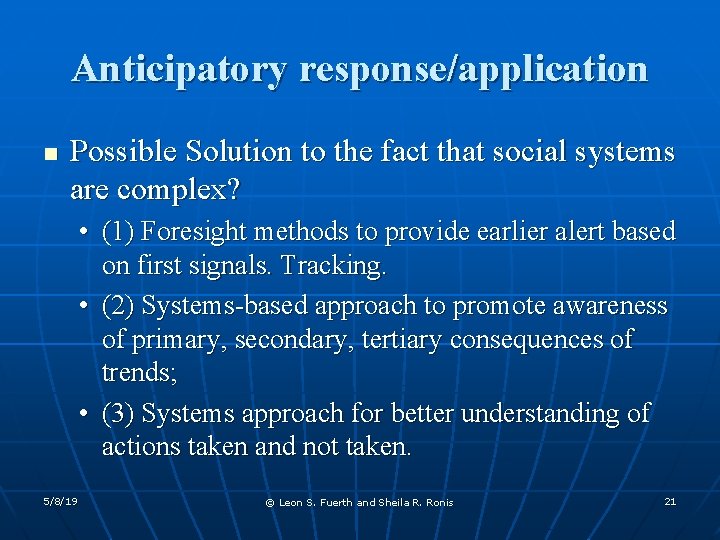 Anticipatory response/application n Possible Solution to the fact that social systems are complex? •