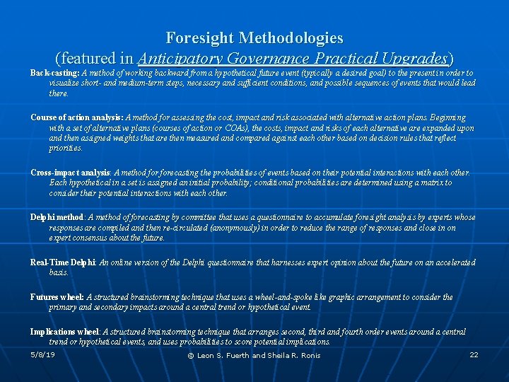 Foresight Methodologies (featured in Anticipatory Governance Practical Upgrades) Back-casting: A method of working backward