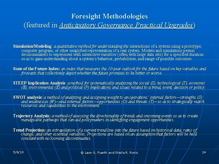 Foresight Methodologies (featured in Anticipatory Governance Practical Upgrades) Simulation/Modeling: a quantitative method for understanding