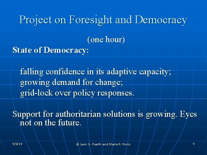 Project on Foresight and Democracy (one hour) State of Democracy: falling confidence in its