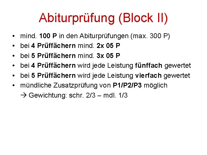 Abiturprüfung (Block II) • • • mind. 100 P in den Abiturprüfungen (max. 300