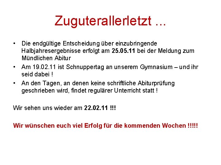 Zuguterallerletzt. . . • Die endgültige Entscheidung über einzubringende Halbjahresergebnisse erfolgt am 25. 05.