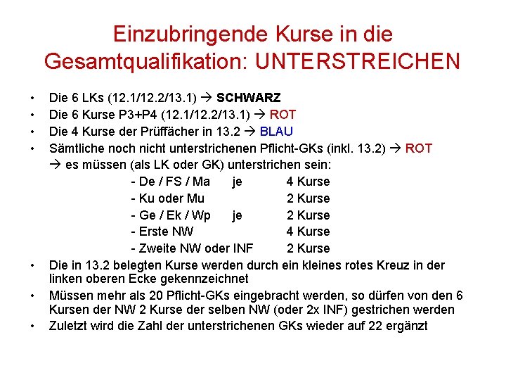 Einzubringende Kurse in die Gesamtqualifikation: UNTERSTREICHEN • • Die 6 LKs (12. 1/12. 2/13.