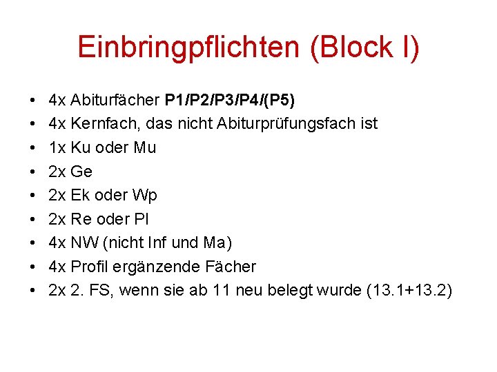 Einbringpflichten (Block I) • • • 4 x Abiturfächer P 1/P 2/P 3/P 4/(P