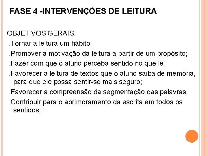 FASE 4 -INTERVENÇÕES DE LEITURA OBJETIVOS GERAIS: . Tornar a leitura um hábito; .