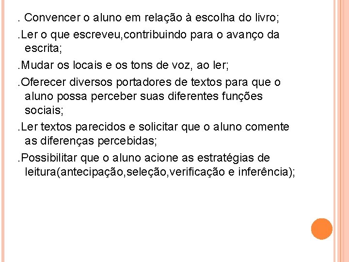 . Convencer o aluno em relação à escolha do livro; . Ler o que