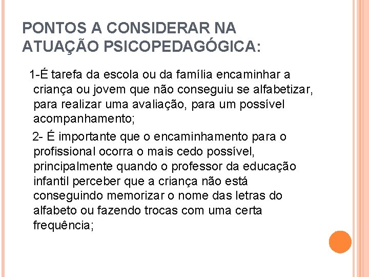 PONTOS A CONSIDERAR NA ATUAÇÃO PSICOPEDAGÓGICA: 1 -É tarefa da escola ou da família