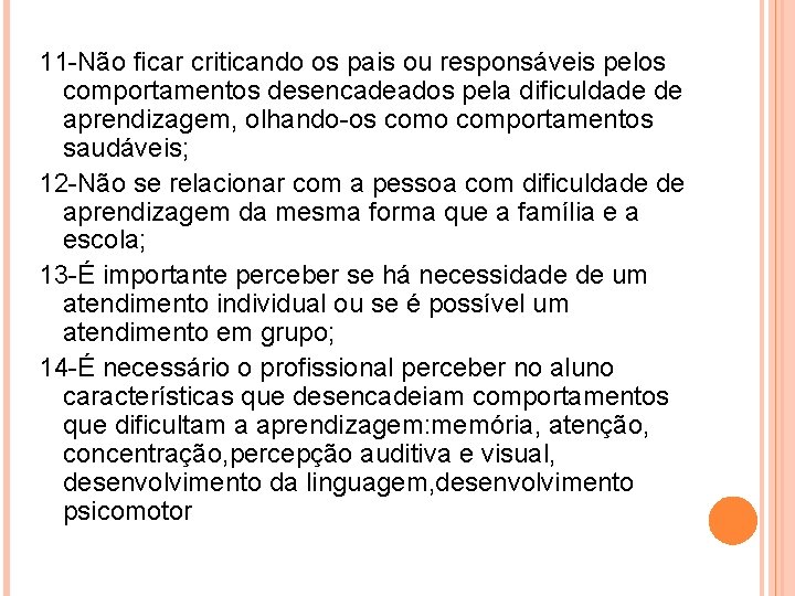 11 -Não ficar criticando os pais ou responsáveis pelos comportamentos desencadeados pela dificuldade de