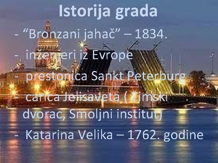 Istorija grada - “Bronzani jahač” – 1834. - inženjeri iz Evrope - prestonica Sankt