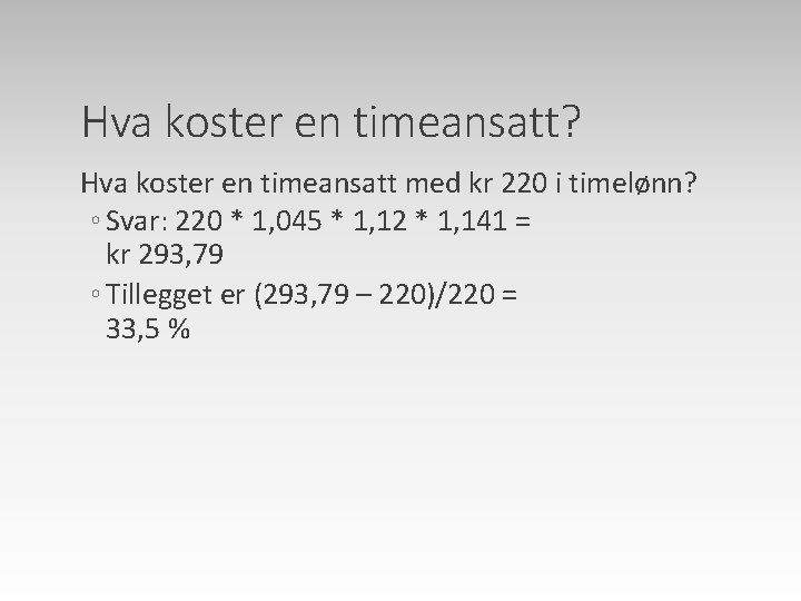 Hva koster en timeansatt? Hva koster en timeansatt med kr 220 i timelønn? ◦
