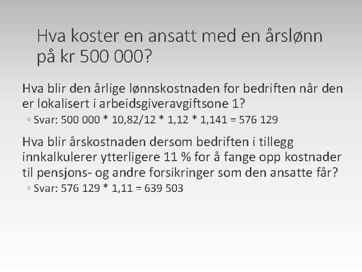 Hva koster en ansatt med en årslønn på kr 500 000? Hva blir den