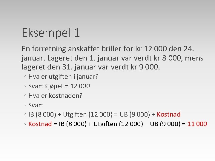 Eksempel 1 En forretning anskaffet briller for kr 12 000 den 24. januar. Lageret