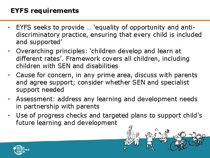 EYFS requirements • EYFS seeks to provide … ‘equality of opportunity and antidiscriminatory practice,