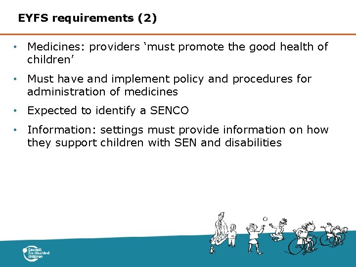EYFS requirements (2) • Medicines: providers ‘must promote the good health of children’ •