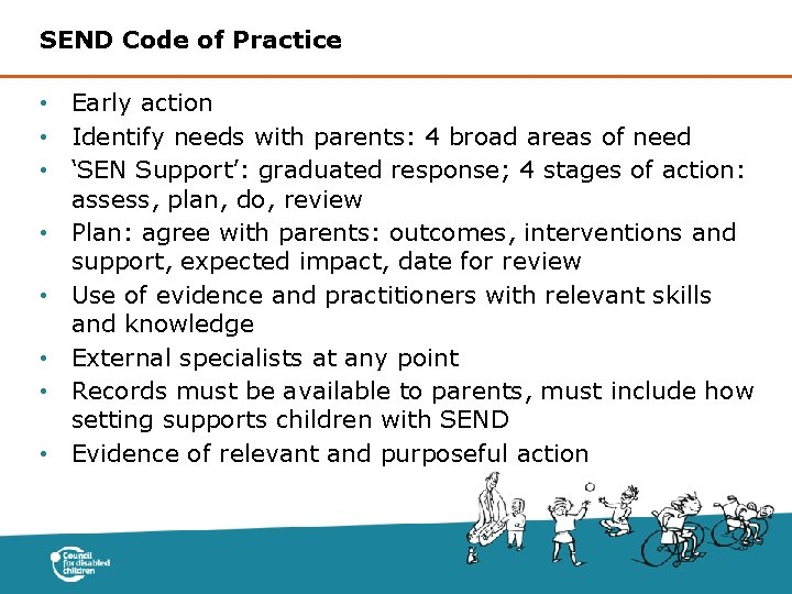SEND Code of Practice • Early action • Identify needs with parents: 4 broad
