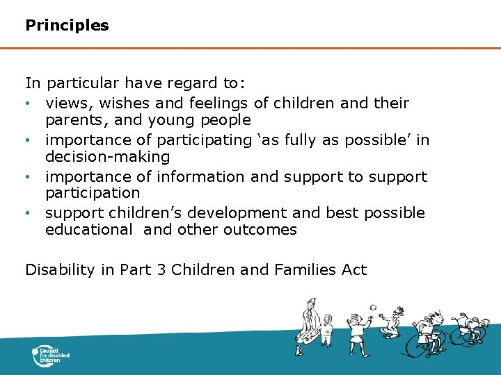 Principles In particular have regard to: • views, wishes and feelings of children and