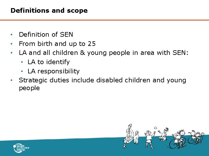 Definitions and scope • Definition of SEN • From birth and up to 25