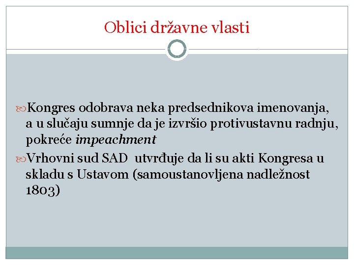 Oblici državne vlasti Kongres odobrava neka predsednikova imenovanja, a u slučaju sumnje da je Oblici državne vlasti Kongres odobrava neka predsednikova imenovanja, a u slučaju sumnje da je