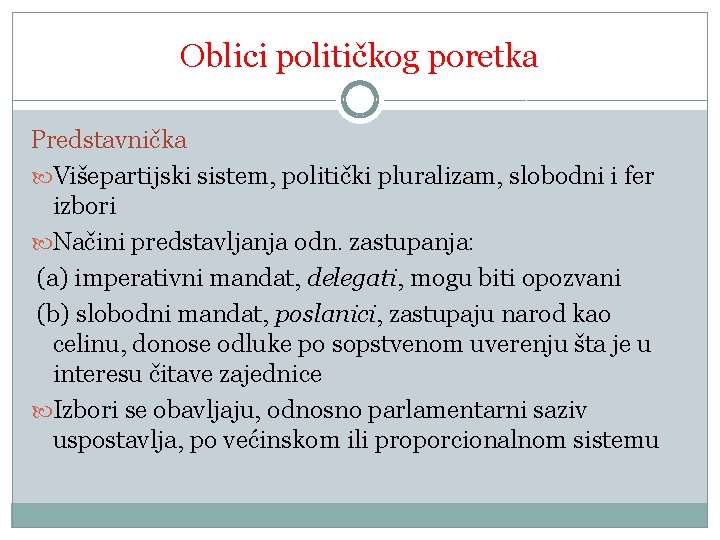 Oblici političkog poretka Predstavnička Višepartijski sistem, politički pluralizam, slobodni i fer izbori Načini predstavljanja