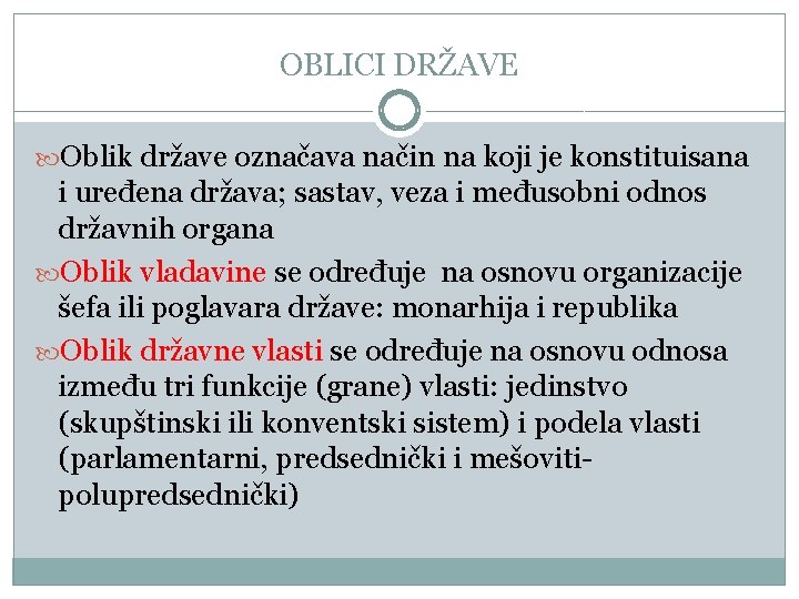 OBLICI DRŽAVE Oblik države označava način na koji je konstituisana i uređena država; sastav,