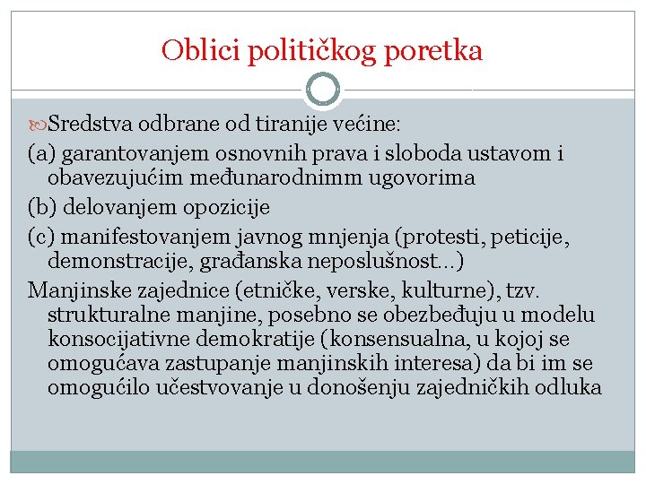 Oblici političkog poretka Sredstva odbrane od tiranije većine: (a) garantovanjem osnovnih prava i sloboda Oblici političkog poretka Sredstva odbrane od tiranije većine: (a) garantovanjem osnovnih prava i sloboda