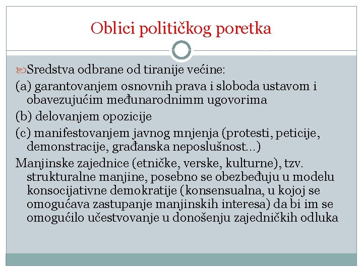 Oblici političkog poretka Sredstva odbrane od tiranije većine: (a) garantovanjem osnovnih prava i sloboda