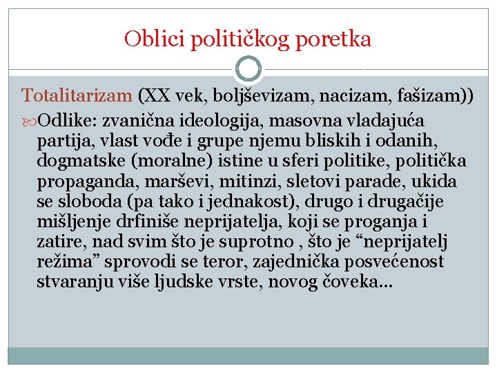 Oblici političkog poretka Totalitarizam (XX vek, boljševizam, nacizam, fašizam)) Odlike: zvanična ideologija, masovna vladajuća