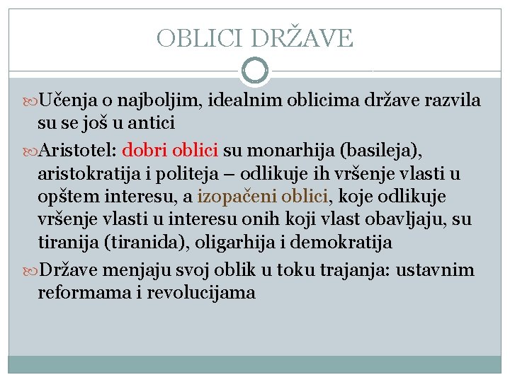 OBLICI DRŽAVE Učenja o najboljim, idealnim oblicima države razvila su se još u antici