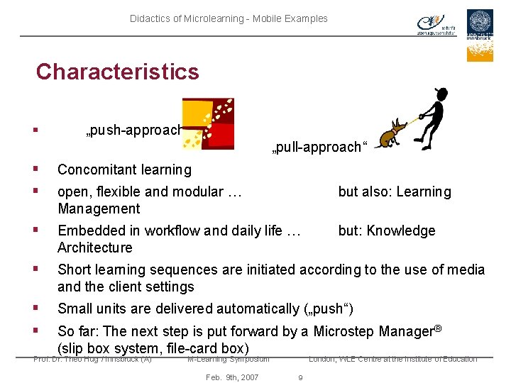 Didactics of Microlearning - Mobile Examples Characteristics § „push-approach“ „pull-approach“ § § Concomitant learning