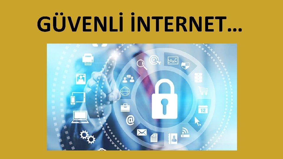 GÜVENLİ İNTERNET… 