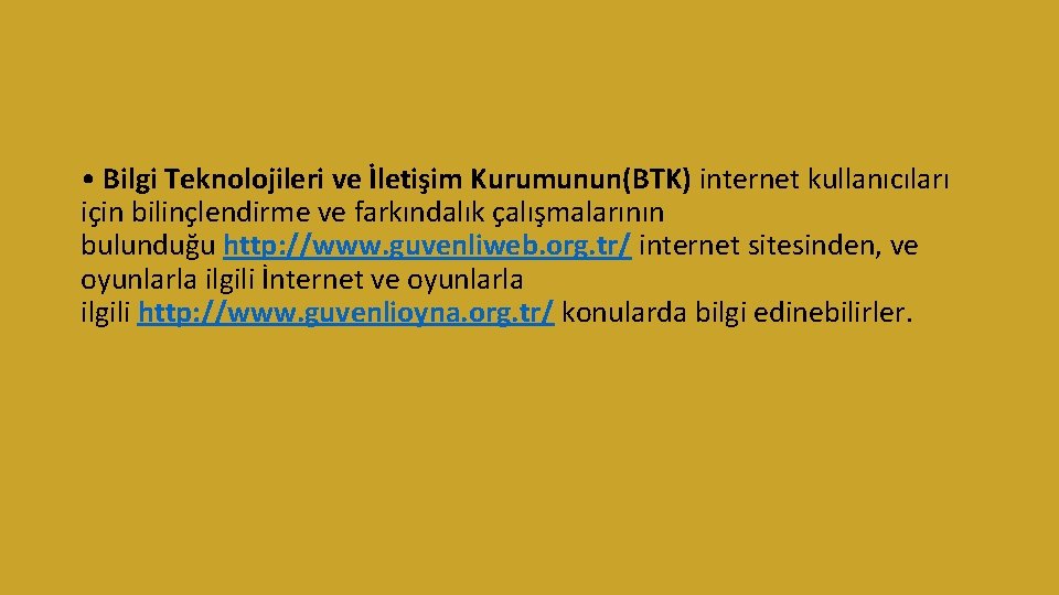  • Bilgi Teknolojileri ve İletişim Kurumunun(BTK) internet kullanıcıları için bilinçlendirme ve farkındalık çalışmalarının