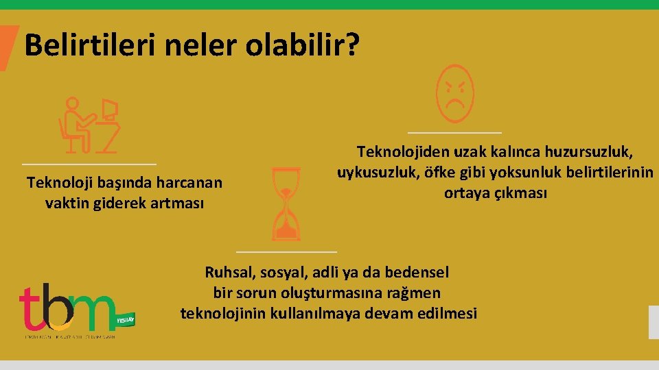 Belirtileri neler olabilir? Teknoloji başında harcanan vaktin giderek artması Teknolojiden uzak kalınca huzursuzluk, uykusuzluk,