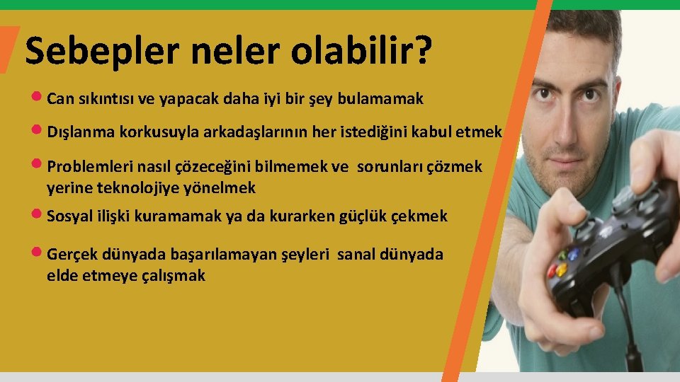 Sebepler neler olabilir? Can sıkıntısı ve yapacak daha iyi bir şey bulamamak Dışlanma korkusuyla