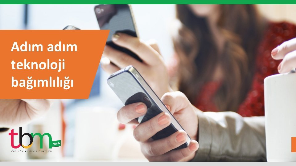 Adım adım teknoloji bağımlılığı 