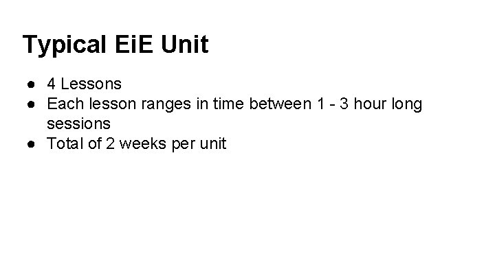 Typical Ei. E Unit ● 4 Lessons ● Each lesson ranges in time between