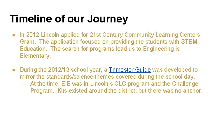 Timeline of our Journey ● In 2012 Lincoln applied for 21 st Century Community